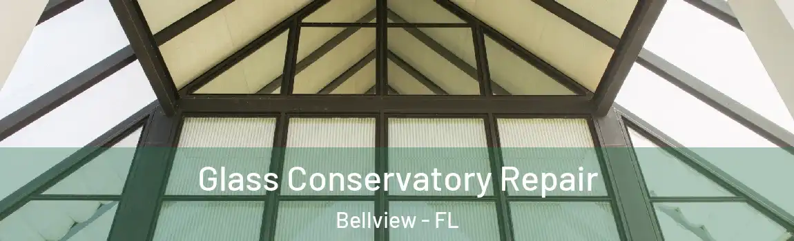 Glass Conservatory Repair Bellview - FL